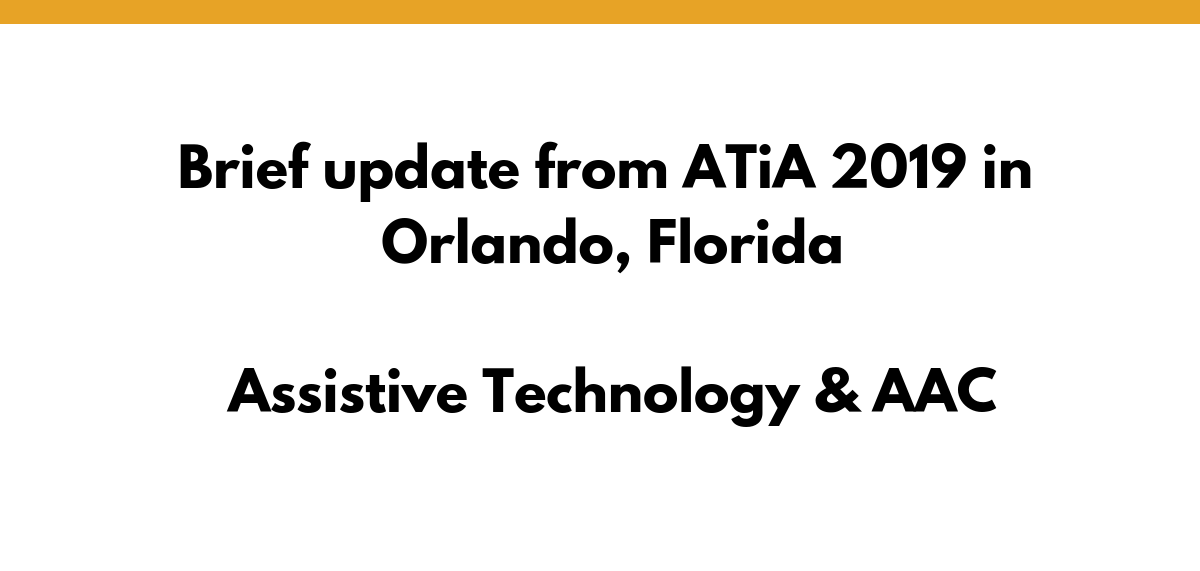 Brief update from ATiA 2019 in Orlando, Florida. AT and AAC.
